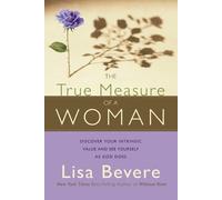 Lisa Bevere The True Measure of a Woman (Tascabile)