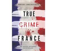 Lisa Bielec Marie Van Den Boom Stefanie Gräf True Crime France (Tascabile)