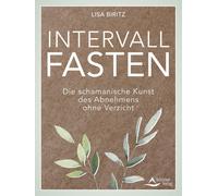Lisa Biritz Intervall-Fasten: Die schamanische Kunst des Abnehmens o (Tascabile)