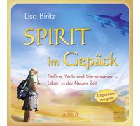 Lisa Biritz SPIRIT IM GEPÄCK. Delfine, Wale und Sternenwesen - Leben in der (CD)