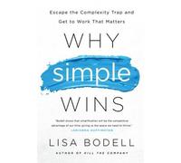 Lisa Bodell Why Simple Wins (Copertina rigida)