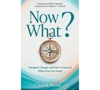 Lisa Boehm Now What? Navigating Change When You Feel Stuck (Tascabile)