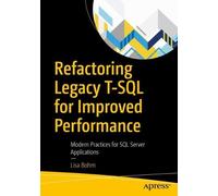 Lisa Bohm Refactoring Legacy T-SQL for Improved Performance (Tascabile)