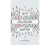 Lisa Bortolotti Why Delusions Matter (Tascabile) Why Philosophy Matters