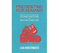 Lisa Braithwaite Presenting for Humans (Tascabile)