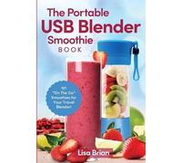 Lisa Brian The Portable USB Blender Smoothie Book (Tascabile)