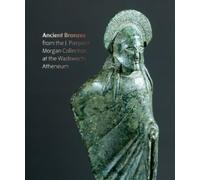 Lisa Brody Figures from the Fire: J. Pierpont Morgan's Ancient Bronz (Tascabile)
