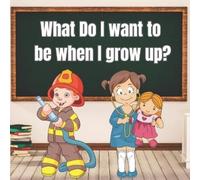 Lisa Buchanan What Do I Want to Be When I Grow Up? (Tascabile)