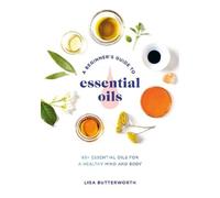 Lisa Butterworth A Beginner's Guide to Essential Oils (Tascabile)
