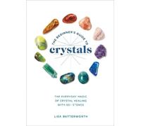 Lisa Butterworth The Beginner's Guide to Crystals (Tascabile)