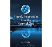 Lisa C Miller Nightly Inspirations from the Heart of God (Tascabile)