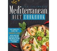 Lisa Calimeris Mediterranean Diet Cookbook for Beginners (Tascabile)