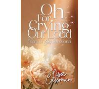 Lisa Cassman Oh For Crying Out Loud (Tascabile)