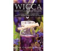 Lisa Chamberlain Wicca Essential Oils Magic (Copertina rigida)