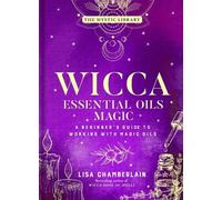 Lisa Chamberlain Wicca Essential Oils Magic (Copertina rigida) Mystic Library