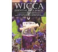 Lisa Chamberlain Wicca Essential Oils Magic (Tascabile) Wicca Magic