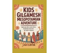 Lisa Clinton Kids Gilgamesh Mesopotamian Adventure (Tascabile)