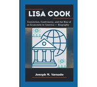 LISA COOK: Conviction, Controversy, and the Rise of an Economist in America-A Biography