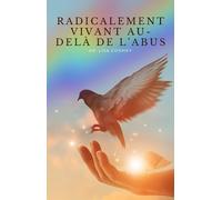 Lisa Cooney Radicalement Vivant Au-delà de l'Abus (Tascabile)