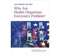 Lisa Cooper Why Are Health Disparities Everyone's Problem? (Tascabile)