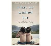 Lisa Crawford Watson What We Wished For (Tascabile)