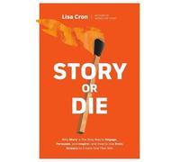 Lisa Cron Story or Die (Tascabile)