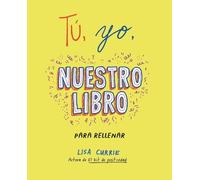 Lisa Currie Tú, yo, nuestro libro / Me, You, Us: A Book to Fill Out (Tascabile)