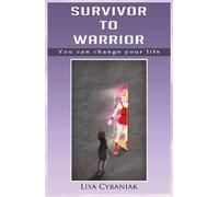 Lisa Cybaniak Survivor to Warrior (Tascabile)