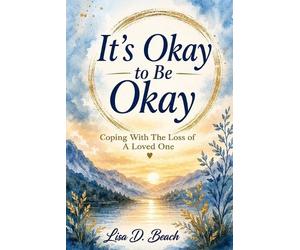 Lisa D Beach It's Okay to be Okay (Tascabile)