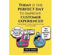 Lisa D Dance Today is the Perfect Day to Improve Customer Experience (Tascabile)