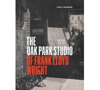 Lisa D Schrenk The Oak Park Studio of Frank Lloyd Wright (Copertina rigida)