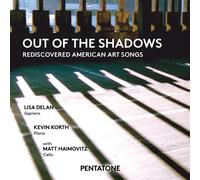 Lisa Delan Out of the Shadows: Rediscovered American Art Songs (CD) Hybrid