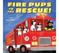 Lisa Desimini Fire Pups to the Rescue (Copertina rigida)