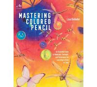 Lisa Dinhofer Mastering Colored Pencil (Tascabile)