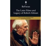 Justin Wyatt Refocus: the Later Films and Legacy of Robert Altman (Tascabile)