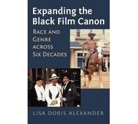 Lisa Doris Alexander Expanding the Black Film Canon (Tascabile)