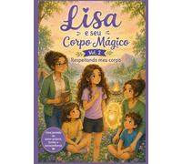 Lisa e Seu Corpo Mágico Vol. 2: Respeitando Meu Corpo