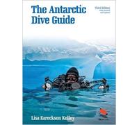 Lisa Eareckson Kelley The Antarctic Dive Guide (Tascabile) WILDGuides
