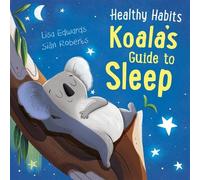 Lisa Edwards Healthy Habits: Koala's Guide to Sleep (Copertina rigida)