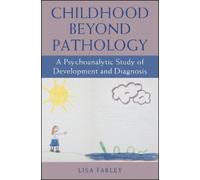 Lisa Farley Childhood beyond Pathology (Tascabile)
