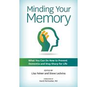 Lisa Feiner Ste Minding Your Memory: What You Can Do Now to Prevent (Tascabile)