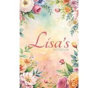 Lisa Floral Notebook: A Personalized Journal for Writing, Notes & Everyday Creativity: 6x9 Glossy Cover Notebook with Elegant Floral Pages and a Meaningful Name Story
