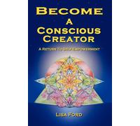 Lisa Ford Become A Conscious Creator: A Return to Self-Empowerment (Tascabile)