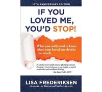 Lisa Frederikse 10th Anniversary Edition If You Loved Me, You'd Stop (Tascabile)