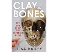 Lisa G. Bailey Clay and Bones (Copertina rigida)