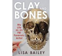 Lisa G. Bailey Clay and Bones (Tascabile)