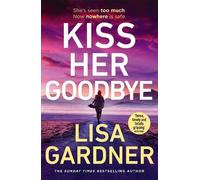 Lisa Gardner Kiss Her Goodbye (Copertina rigida)