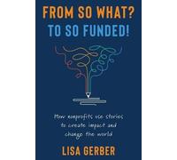 Lisa Gerber From So What? to So Funded (Tascabile)