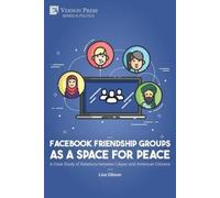 Lisa Gibson Facebook Friendship Groups as a Space for Peace: A (Digital online)