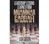Lisa Gibson JD Leadership Lessons Learned From Muammar Gaddafi (Tascabile)